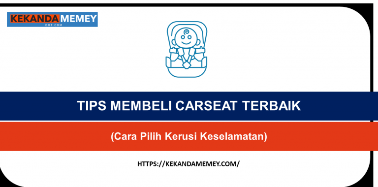 TIPS MEMBELI CARSEAT TERBAIK (Cara Pilih Kerusi Keselamatan)