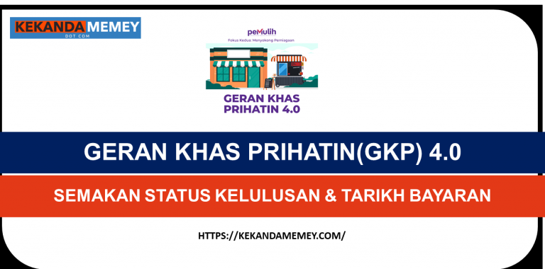 SEMAKAN STATUS KELULUSAN & TARIKH BAYARAN GERAN KHAS PRIHATIN(GKP) 4.0