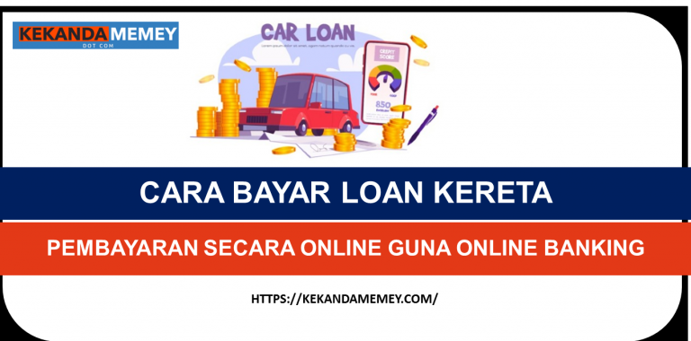 CARA BAYAR LOAN KERETA