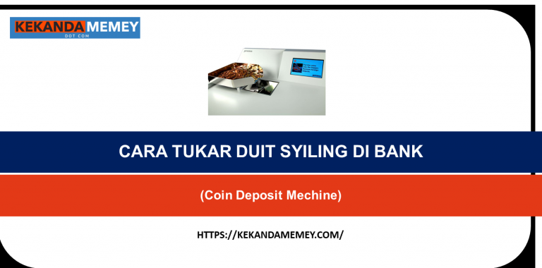 CARA TUKAR DUIT SYILING DI BANK