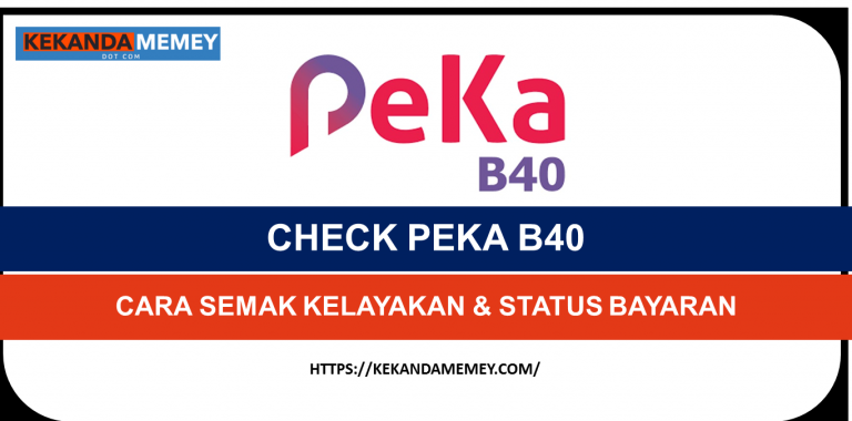 CHECK PEKA B40 2022:CARA SEMAK KELAYAKAN & STATUS BAYARAN